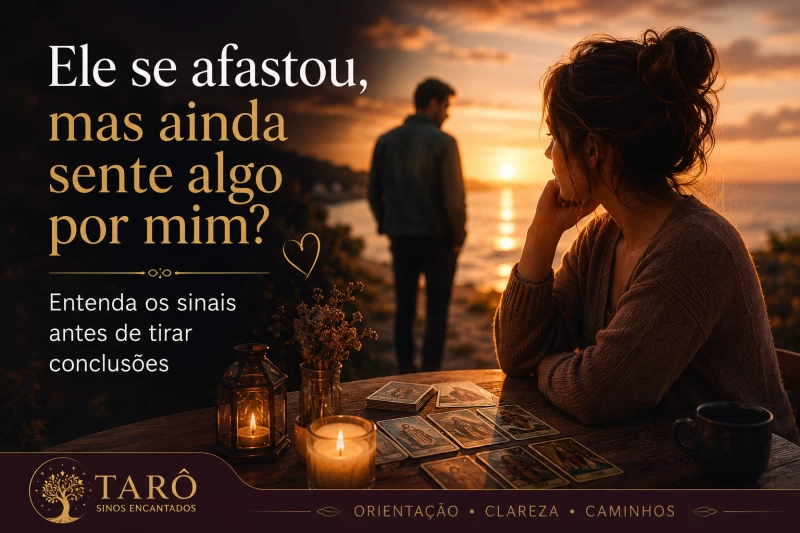Ele se afastou, mas ainda sente algo por mim? Entenda os sinais antes de tirar conclusões
